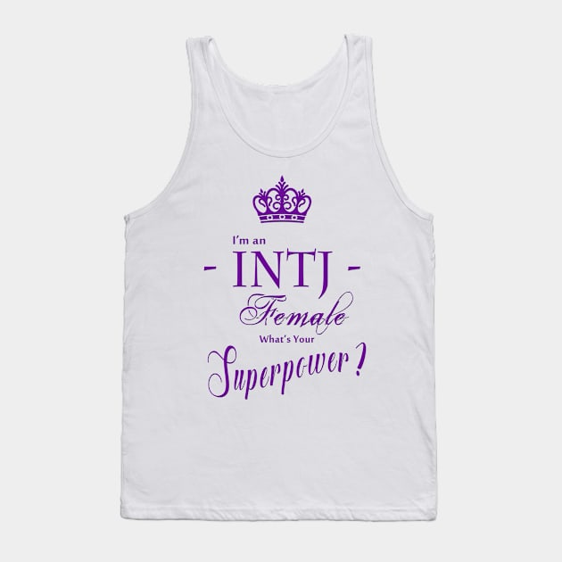 I'm an INTJ Female What's Your Superpower? Tank Top by PurplePeacock